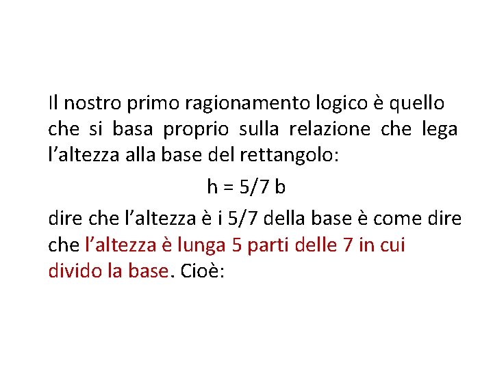 Il nostro primo ragionamento logico è quello che si basa proprio sulla relazione che