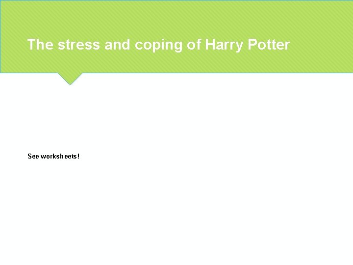 The stress and coping of Harry Potter See worksheets! The stress and coping of Harry Potter See worksheets!