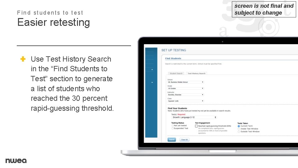 Find students to test Easier retesting ✚ Use Test History Search in the “Find