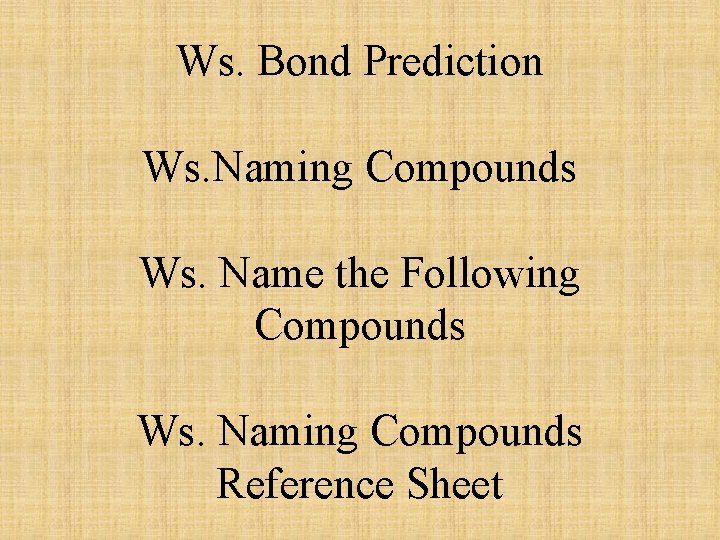 Ws. Bond Prediction Ws. Naming Compounds Ws. Name the Following Compounds Ws. Naming Compounds