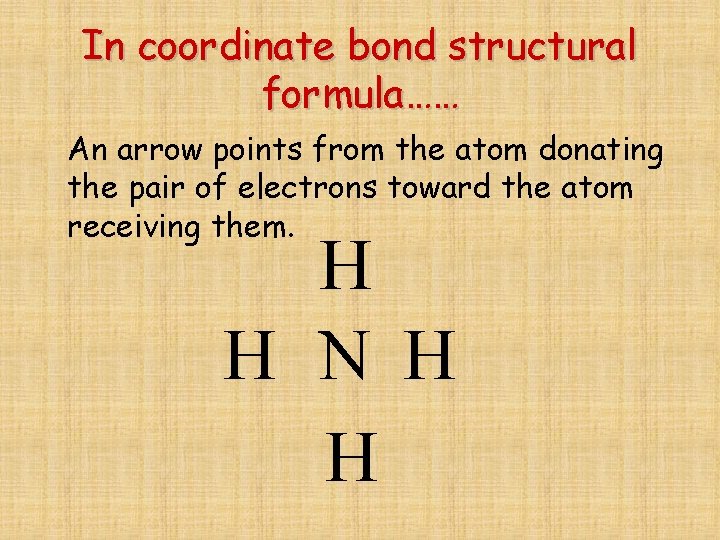 In coordinate bond structural formula…… An arrow points from the atom donating the pair