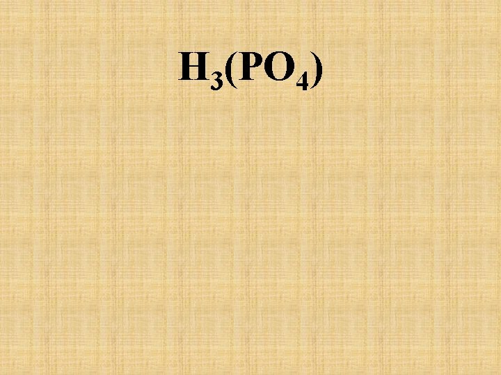 H 3(PO 4) 