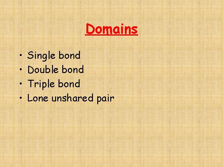 Domains • • Single bond Double bond Triple bond Lone unshared pair 