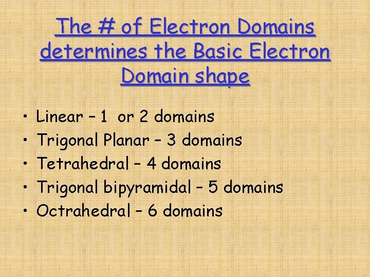 The # of Electron Domains determines the Basic Electron Domain shape • • •