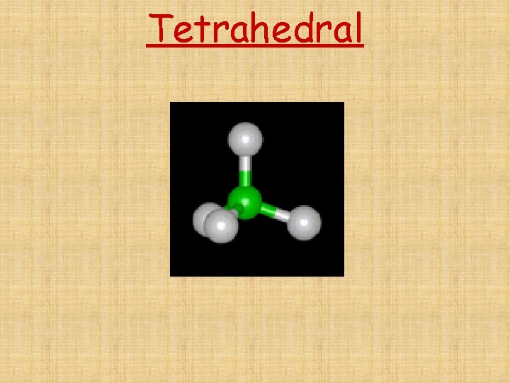 Tetrahedral 