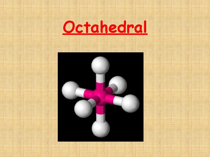 Octahedral 