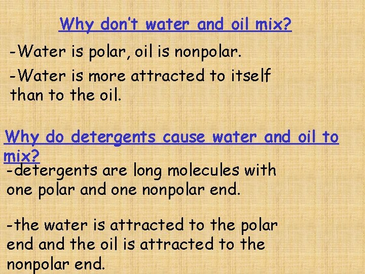 Why don’t water and oil mix? -Water is polar, oil is nonpolar. -Water is