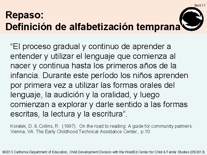 8 ext-11 Repaso: Definición de alfabetización temprana “El proceso gradual y continuo de aprender 8 ext-11 Repaso: Definición de alfabetización temprana “El proceso gradual y continuo de aprender