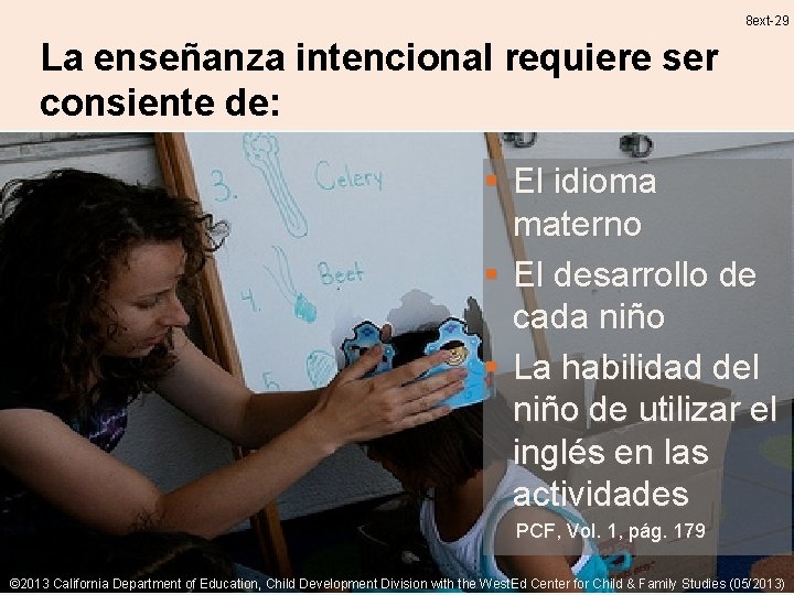8 ext-29 La enseñanza intencional requiere ser consiente de: § El idioma materno §