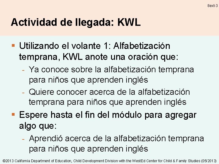 8 ext-3 Actividad de llegada: KWL § Utilizando el volante 1: Alfabetización temprana, KWL