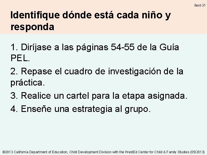 8 ext-31 Identifique dónde está cada niño y responda 1. Diríjase a las páginas