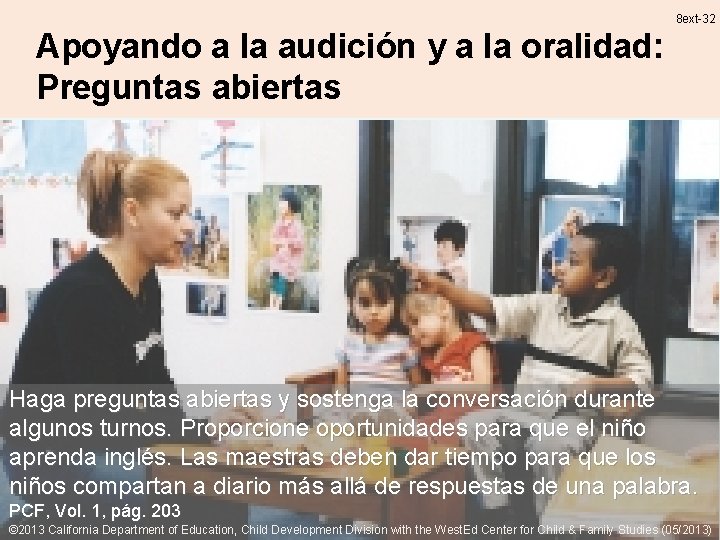 8 ext-32 Apoyando a la audición y a la oralidad: Preguntas abiertas Haga preguntas 8 ext-32 Apoyando a la audición y a la oralidad: Preguntas abiertas Haga preguntas