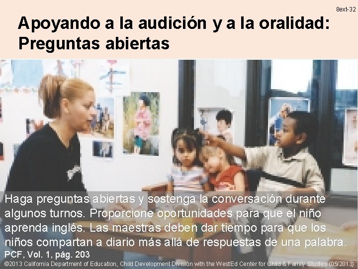 8 ext-32 Apoyando a la audición y a la oralidad: Preguntas abiertas Haga preguntas