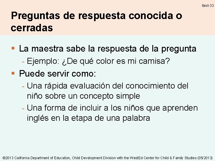 8 ext-33 Preguntas de respuesta conocida o cerradas § La maestra sabe la respuesta 8 ext-33 Preguntas de respuesta conocida o cerradas § La maestra sabe la respuesta