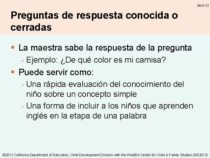 8 ext-33 Preguntas de respuesta conocida o cerradas § La maestra sabe la respuesta