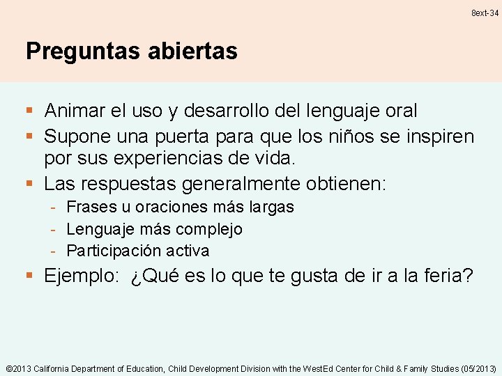 8 ext-34 Preguntas abiertas § Animar el uso y desarrollo del lenguaje oral §