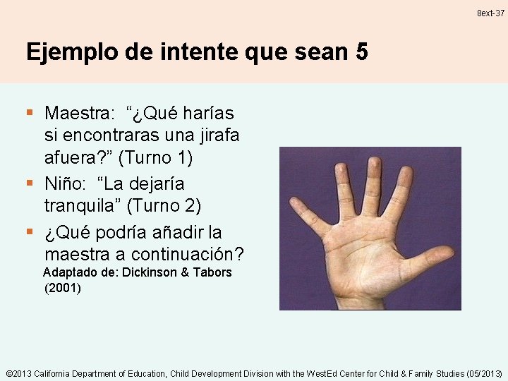 8 ext-37 Ejemplo de intente que sean 5 § Maestra: “¿Qué harías si encontraras