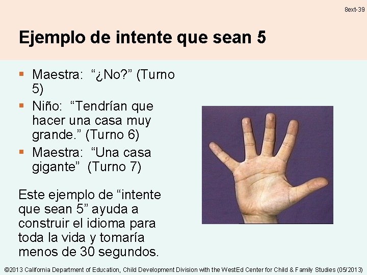8 ext-39 Ejemplo de intente que sean 5 § Maestra: “¿No? ” (Turno 5) 8 ext-39 Ejemplo de intente que sean 5 § Maestra: “¿No? ” (Turno 5)