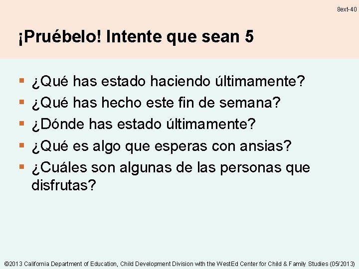 8 ext-40 ¡Pruébelo! Intente que sean 5 § § § ¿Qué has estado haciendo