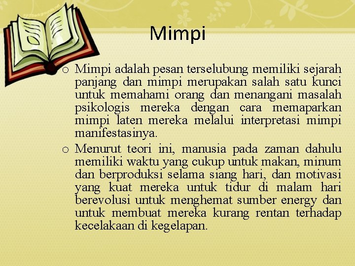 Mimpi o Mimpi adalah pesan terselubung memiliki sejarah panjang dan mimpi merupakan salah satu