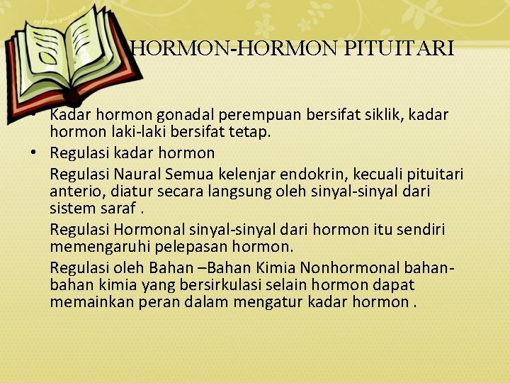HORMON-HORMON PITUITARI • Kadar hormon gonadal perempuan bersifat siklik, kadar hormon laki-laki bersifat tetap.