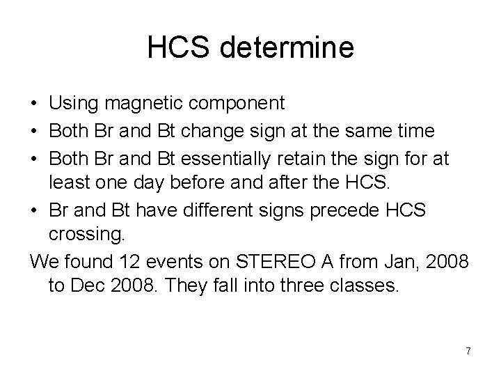 HCS determine • Using magnetic component • Both Br and Bt change sign at HCS determine • Using magnetic component • Both Br and Bt change sign at