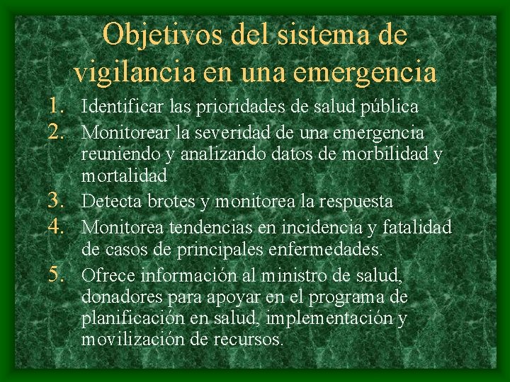 Objetivos del sistema de vigilancia en una emergencia 1. Identificar las prioridades de salud