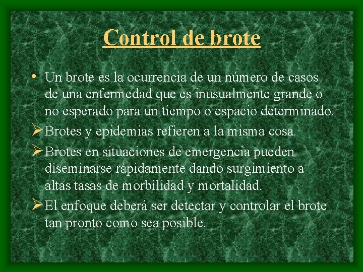 Control de brote • Un brote es la ocurrencia de un número de casos