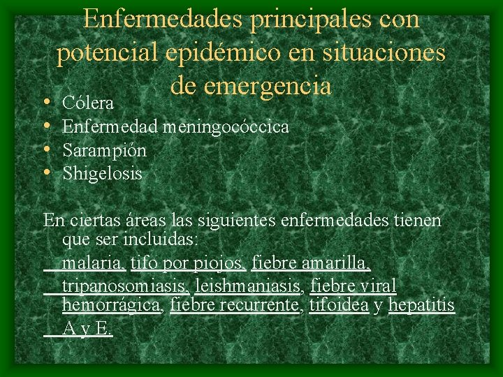  • • Enfermedades principales con potencial epidémico en situaciones de emergencia Cólera Enfermedad