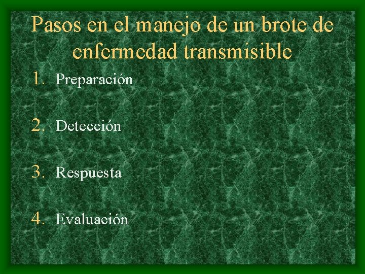 Pasos en el manejo de un brote de enfermedad transmisible 1. Preparación 2. Detección