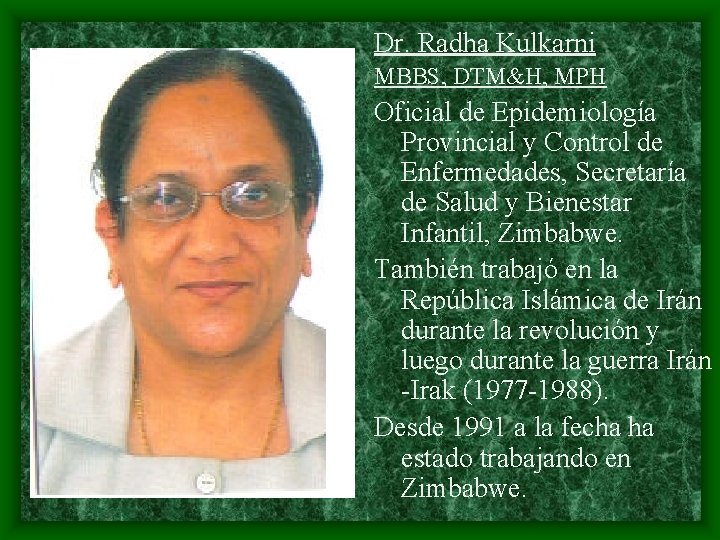 Dr. Radha Kulkarni MBBS, DTM&H, MPH Oficial de Epidemiología Provincial y Control de Enfermedades,