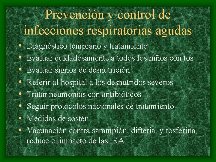 Prevención y control de infecciones respiratorias agudas • • Diagnóstico temprano y tratamiento Evaluar
