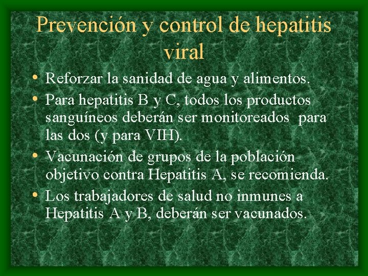 Prevención y control de hepatitis viral • Reforzar la sanidad de agua y alimentos.