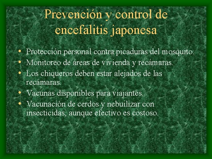 Prevención y control de encefalitis japonesa • Protección personal contra picaduras del mosquito. •