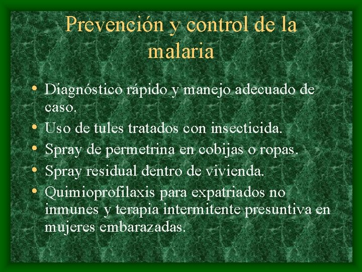 Prevención y control de la malaria • Diagnóstico rápido y manejo adecuado de •