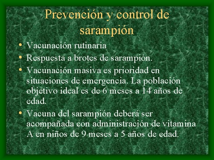 Prevención y control de sarampión • Vacunación rutinaria • Respuesta a brotes de sarampión.