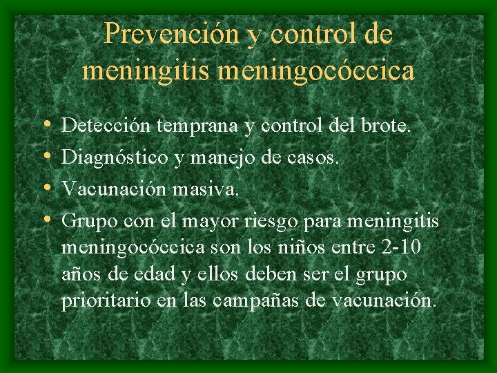 Prevención y control de meningitis meningocóccica • • Detección temprana y control del brote.