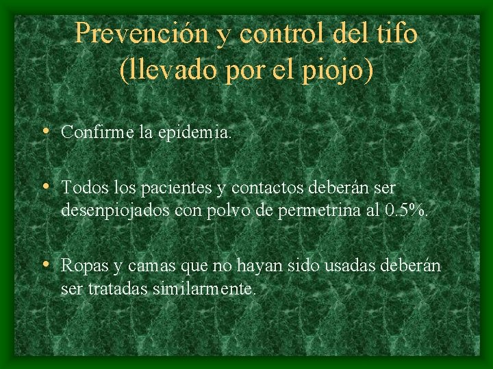Prevención y control del tifo (llevado por el piojo) • Confirme la epidemia. •