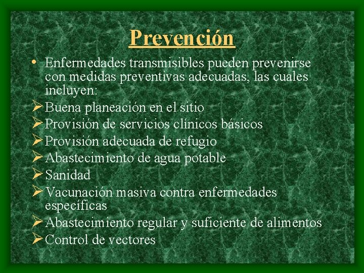 Prevención • Enfermedades transmisibles pueden prevenirse con medidas preventivas adecuadas, las cuales incluyen: Ø