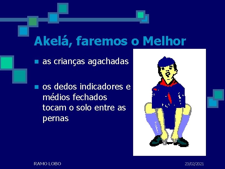 Akelá, faremos o Melhor n as crianças agachadas n os dedos indicadores e médios