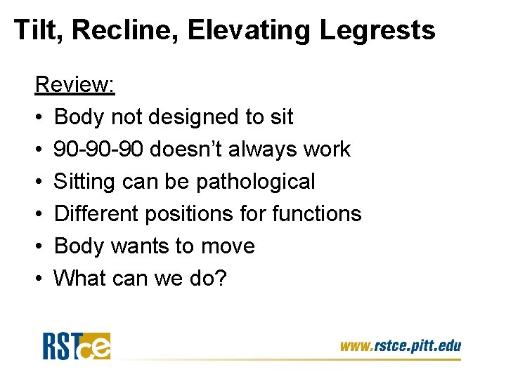 Tilt, Recline, Elevating Legrests Review: • Body not designed to sit • 90 -90