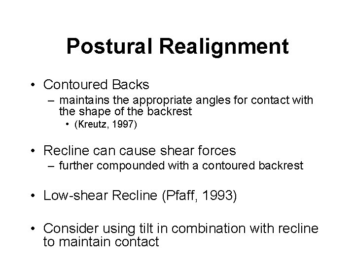 Postural Realignment • Contoured Backs – maintains the appropriate angles for contact with the