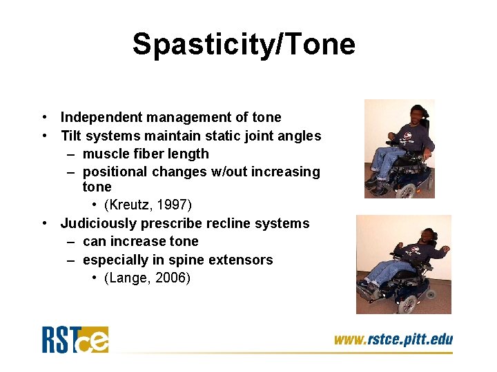 Spasticity/Tone • Independent management of tone • Tilt systems maintain static joint angles –