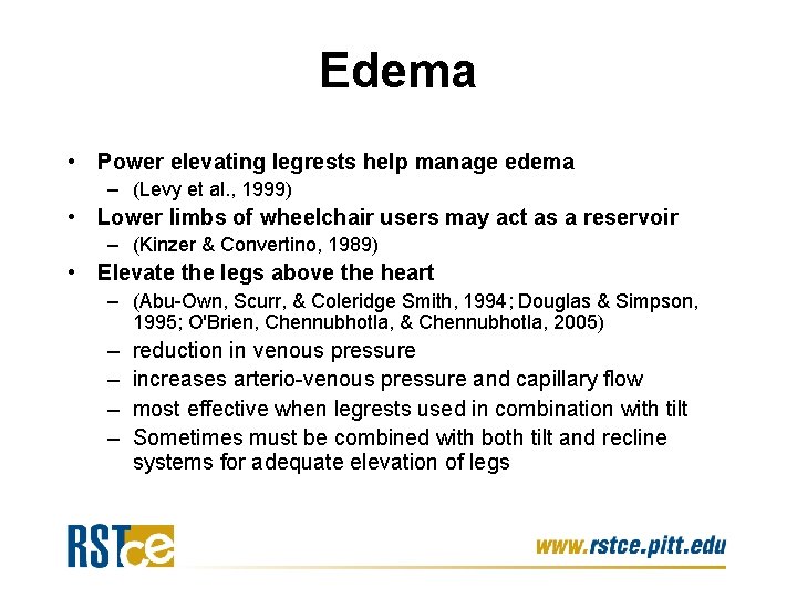 Edema • Power elevating legrests help manage edema – (Levy et al. , 1999)