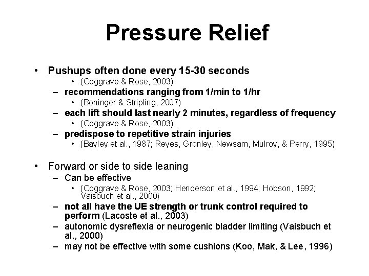 Pressure Relief • Pushups often done every 15 -30 seconds • (Coggrave & Rose,