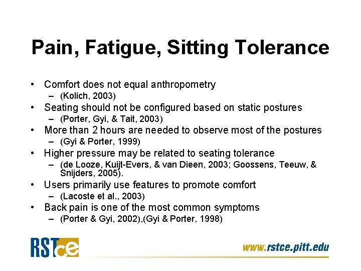 Pain, Fatigue, Sitting Tolerance • Comfort does not equal anthropometry – (Kolich, 2003) •