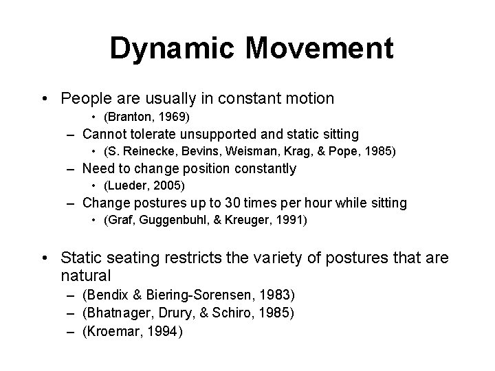 Dynamic Movement • People are usually in constant motion • (Branton, 1969) – Cannot