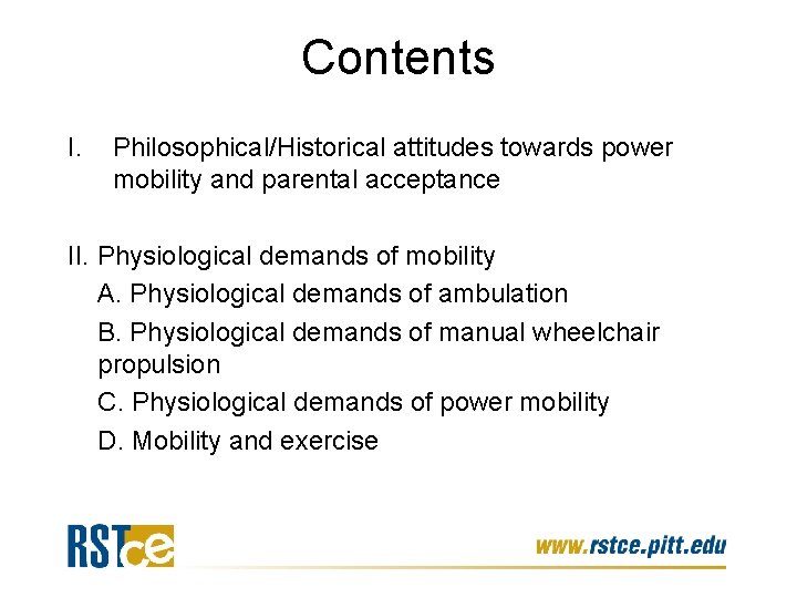 Contents I. Philosophical/Historical attitudes towards power mobility and parental acceptance II. Physiological demands of