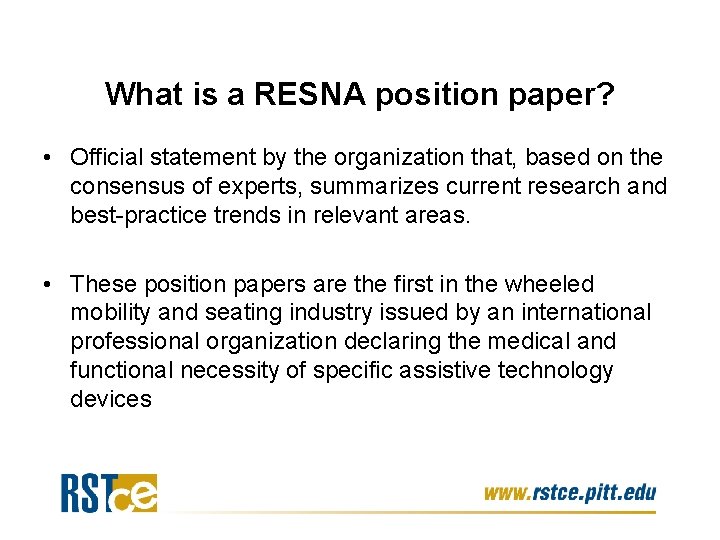 What is a RESNA position paper? • Official statement by the organization that, based