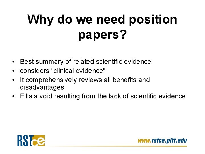 Why do we need position papers? • Best summary of related scientific evidence •